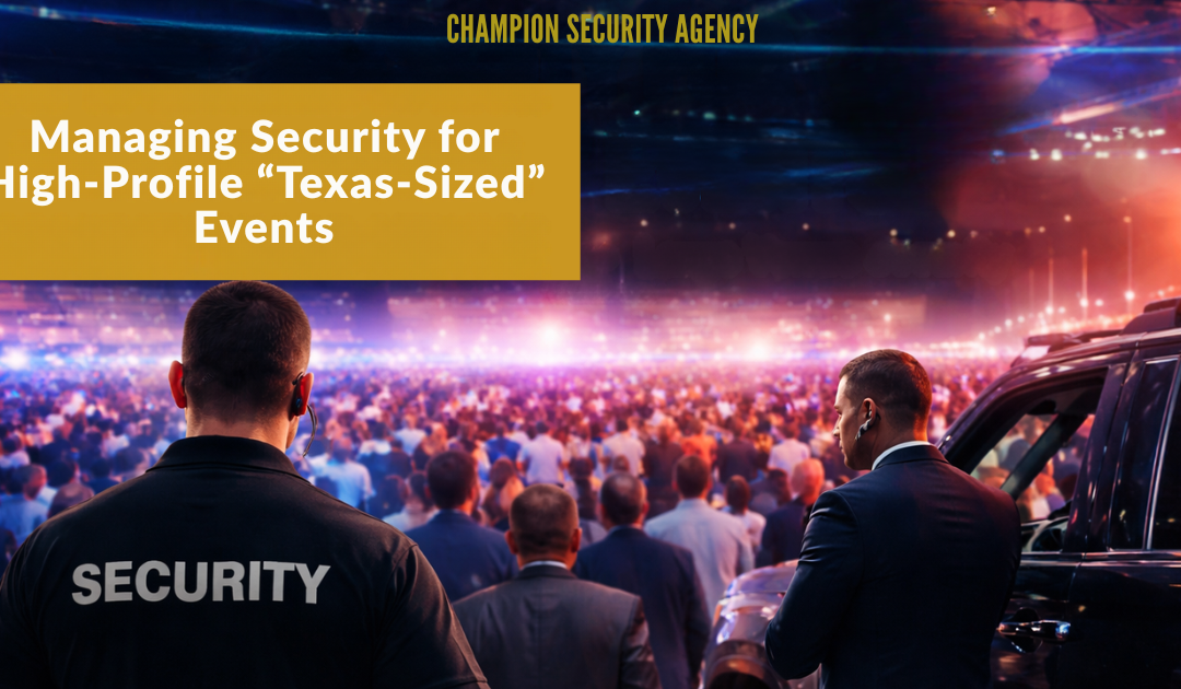 Managing Security for High-Profile “Texas-Sized” Events